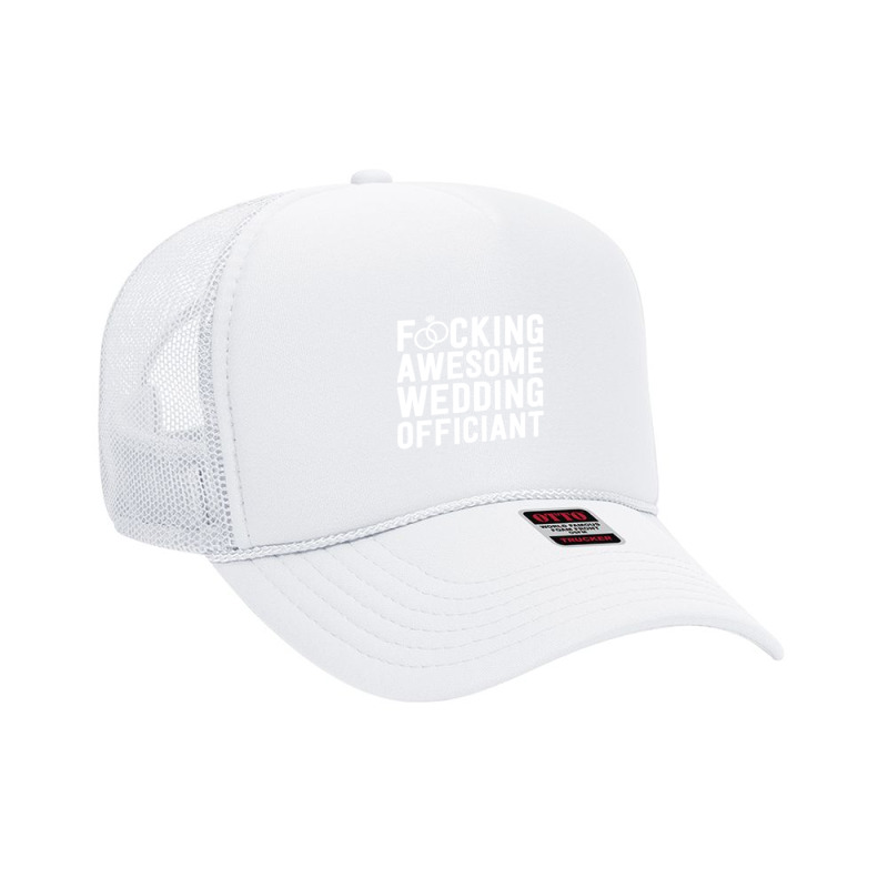 Fucking Awesome Wedding Officiant Gift For Men Minister Foam Trucker Hat by gitamilda | Artistshot