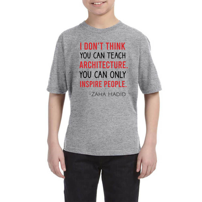 I Don't Think You Can Teach Archiecture You Can Only Inspire People Youth Tee by Cypryanus | Artistshot