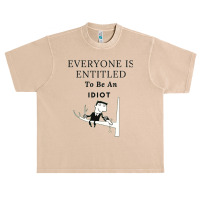 Everyone Is Entitled To Be An Idiot (6) Urban Heavy T-shirt | Artistshot