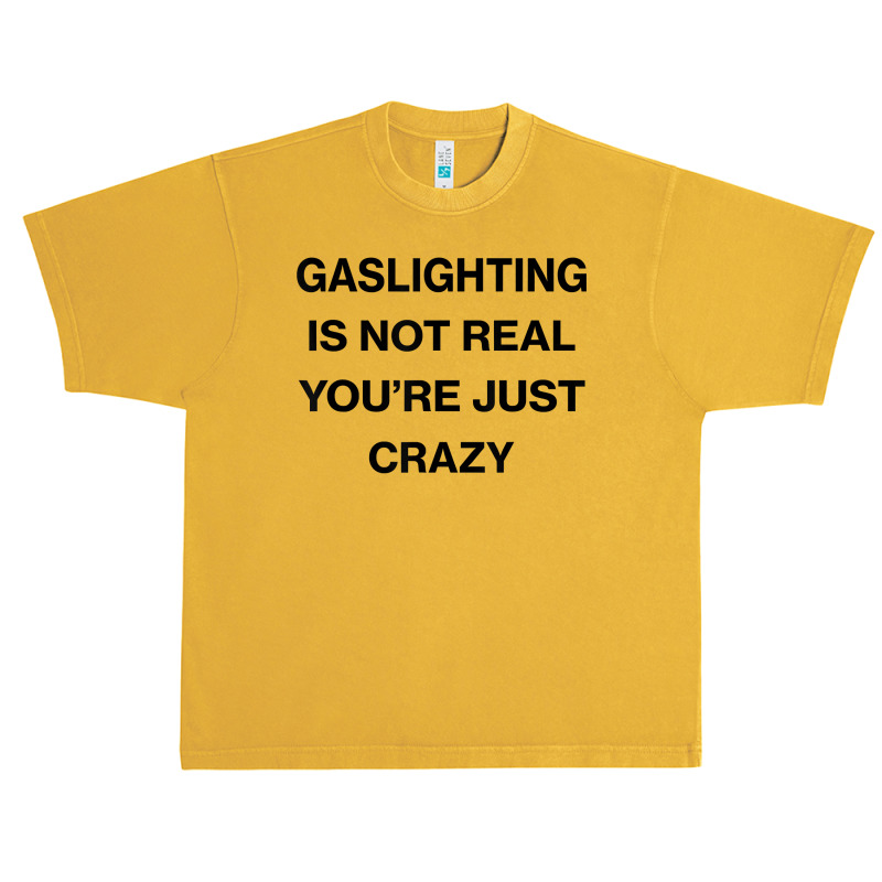 Gaslighting Is Not Real Shirt T Shirt Urban Heavy T-shirt | Artistshot