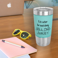 I Would Rather Be Watching Selling Sunset Leatherette Tumbler | Artistshot