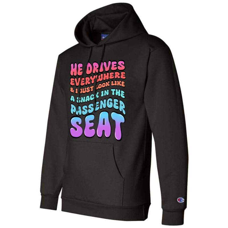 He Drives Everywhere And I Just Look Like A Snack Champion Hoodie by Oma's Magic World | Artistshot