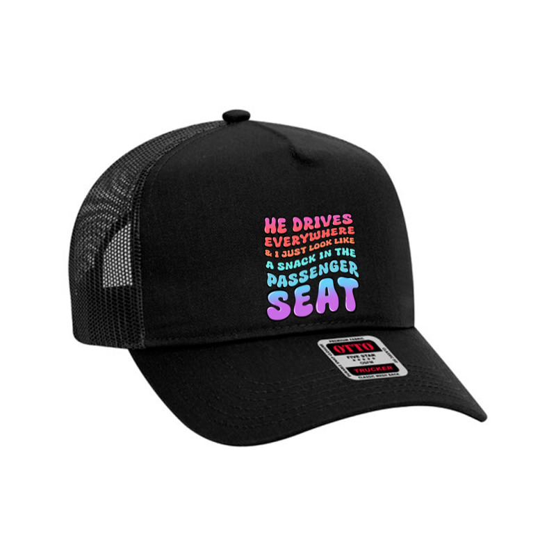 He Drives Everywhere And I Just Look Like A Snack Mesh Back Trucker Hat by Oma's Magic World | Artistshot