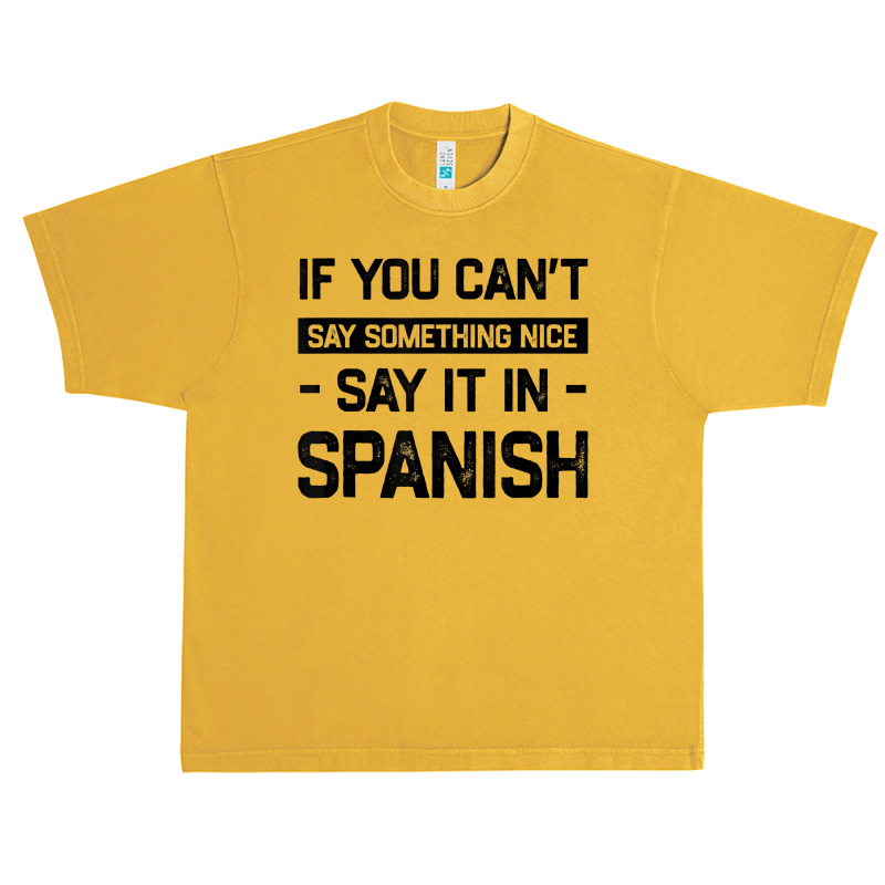 If You Can't Say Nice Say It In Spanish Funny Panamanian T Shirt Urban Heavy T-shirt by cm-arts | Artistshot