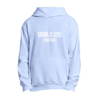 Karma Is Good Sometimes Zen Philosophy Urban Pullover Hoodie | Artistshot