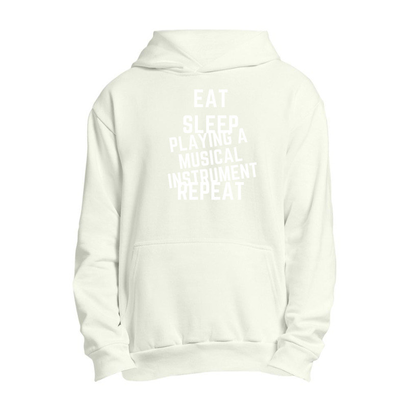 Eat Sleep Playing A Musical Instrument Repeat Urban Pullover Hoodie by cm-arts | Artistshot