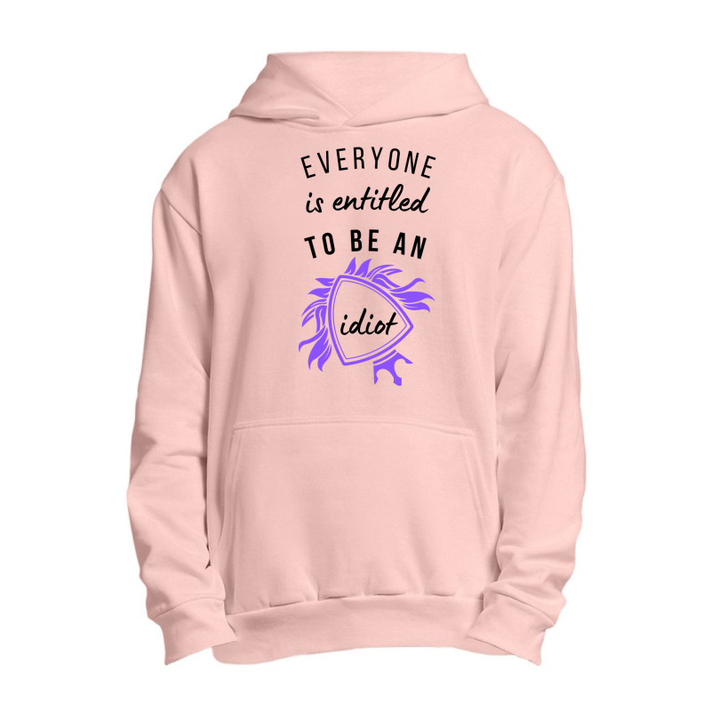 Everyone Is Entitled To Be An Idiot Urban Pullover Hoodie by JULIUSGERADEAU | Artistshot