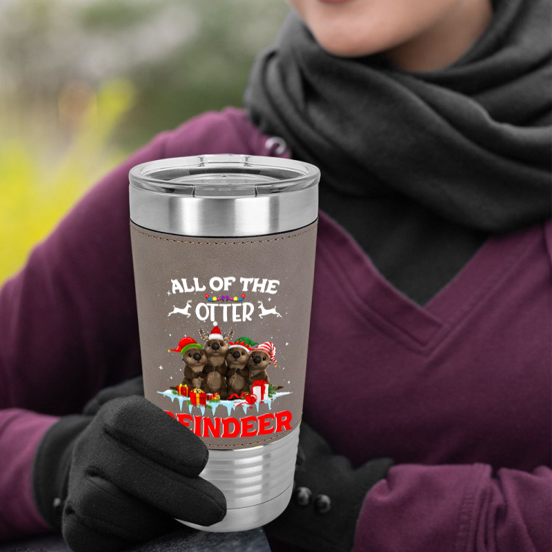 All Of The Otter Reindeer Funny Other Christmas, All Of The Otter Rein Leatherette Tumbler | Artistshot