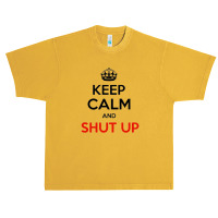 Keep Calm And Just Shut Up Urban Heavy T-shirt | Artistshot