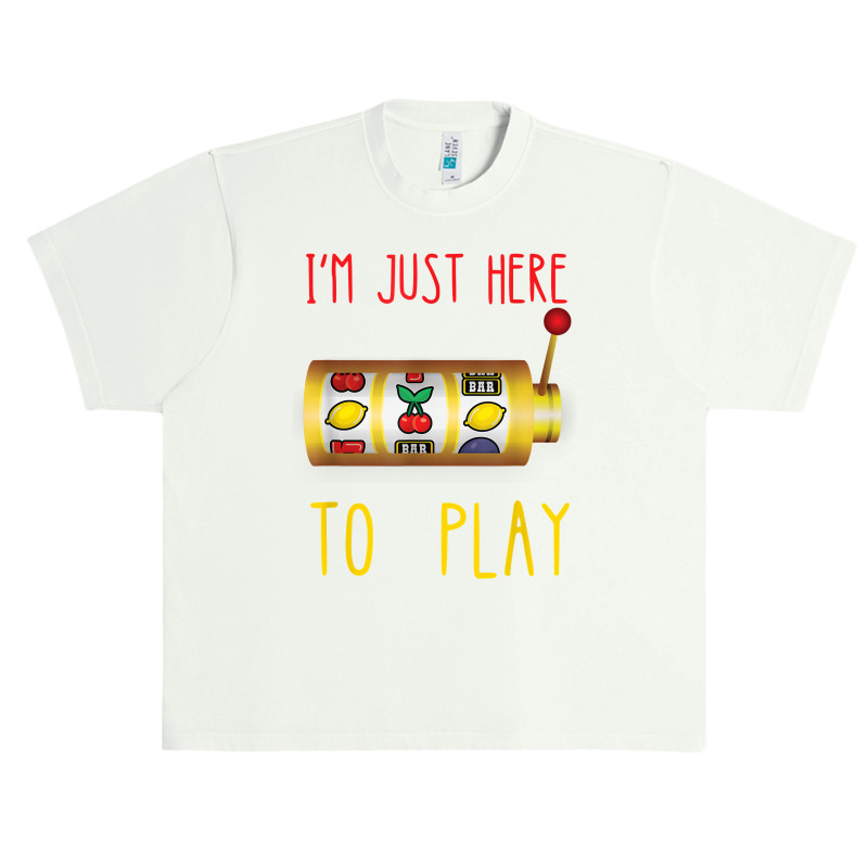 Slot Machine I'm Just Here To Play Fruit Game Casino Player T Shirt Urban Heavy T-shirt | Artistshot