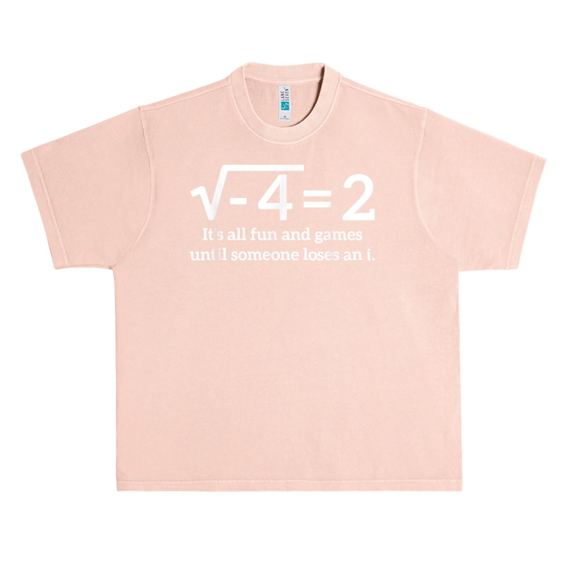 Its All Fun And Games Until Someone Loses An I Funny Math Urban Heavy T-shirt | Artistshot