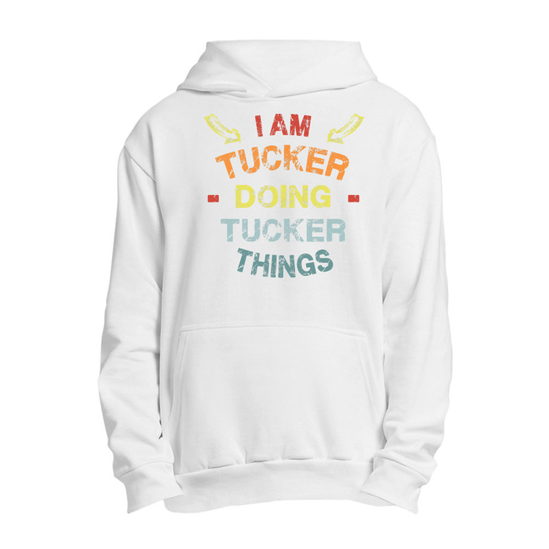 I M Tucker Doing Tucker Things Cool Funny Christmas Gift Urban Pullover Hoodie by Thanhhuong90 | Artistshot