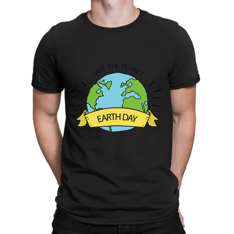 Save The Planet Earth Day T-shirt | Artistshot