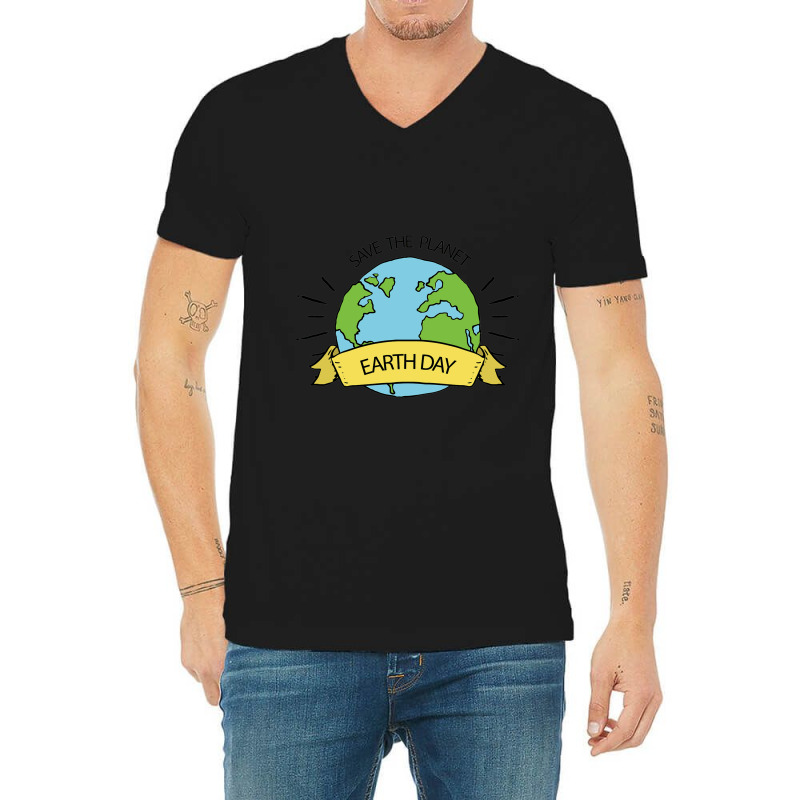 Save The Planet Earth Day V-neck Tee | Artistshot