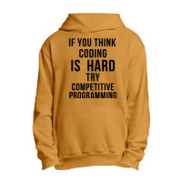 If You Think Coding Is Hard, Try Competitive Programming Urban Pullover Hoodie | Artistshot