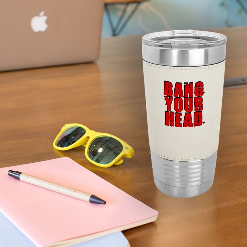 Bang Your Head Leatherette Tumbler | Artistshot