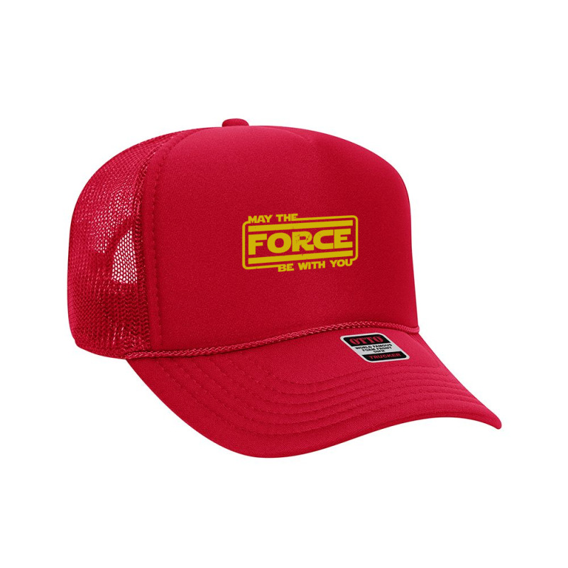 May The Force Be With You Foam Trucker Hat by fruitbratart | Artistshot