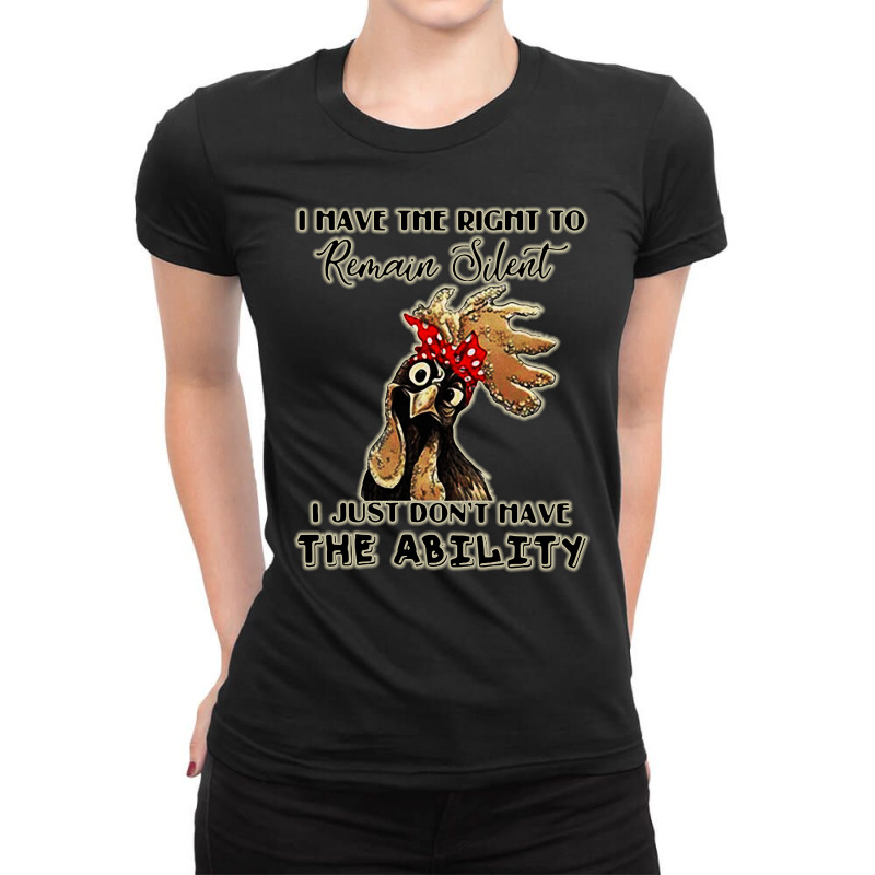 I Have The Right To Remain Silent I Just Don’t Have The Ability Ladies Fitted T-Shirt by GoMarket Tees | Artistshot