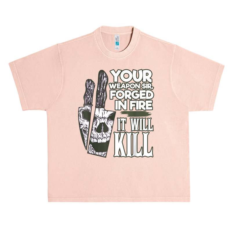 Your Weapon Sir Forged In Fire It Will Kill Sharp Knife T Shirt Urban Heavy T-shirt | Artistshot