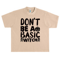 Don't Be A Basic Witch Urban Heavy T-shirt | Artistshot