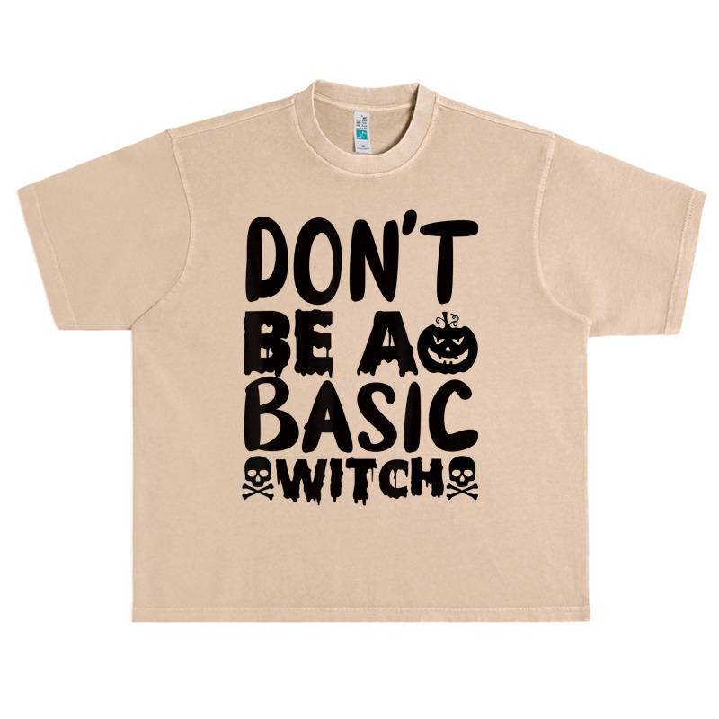 Don't Be A Basic Witch Urban Heavy T-shirt by Color | Artistshot