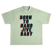 Born To Hand Jive Baby Urban Heavy T-shirt | Artistshot