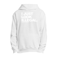 I Just Look Illegal Deport Racism Urban Pullover Hoodie | Artistshot