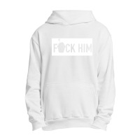 Fuck Him [tb] Urban Pullover Hoodie | Artistshot