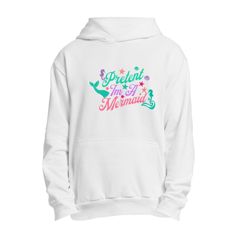 Pretend Im A Mermaid Active Urban Pullover Hoodie | Artistshot