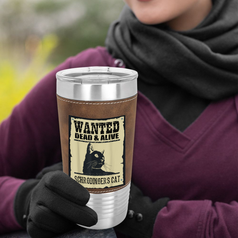 Wanted Dead Or Alive Schrodinger_s Cat Leatherette Tumbler by cm-arts | Artistshot