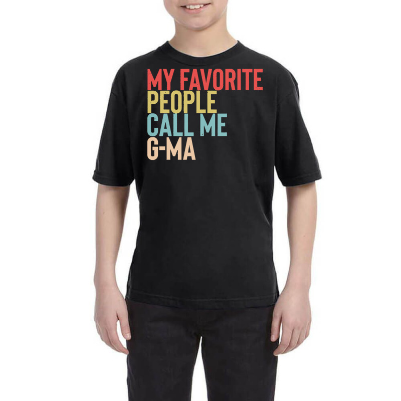 Mothers Day Gift Ideas T  Shirt My Favorite People Calls Me G Ma Shirt Youth Tee by brandycassin456 | Artistshot