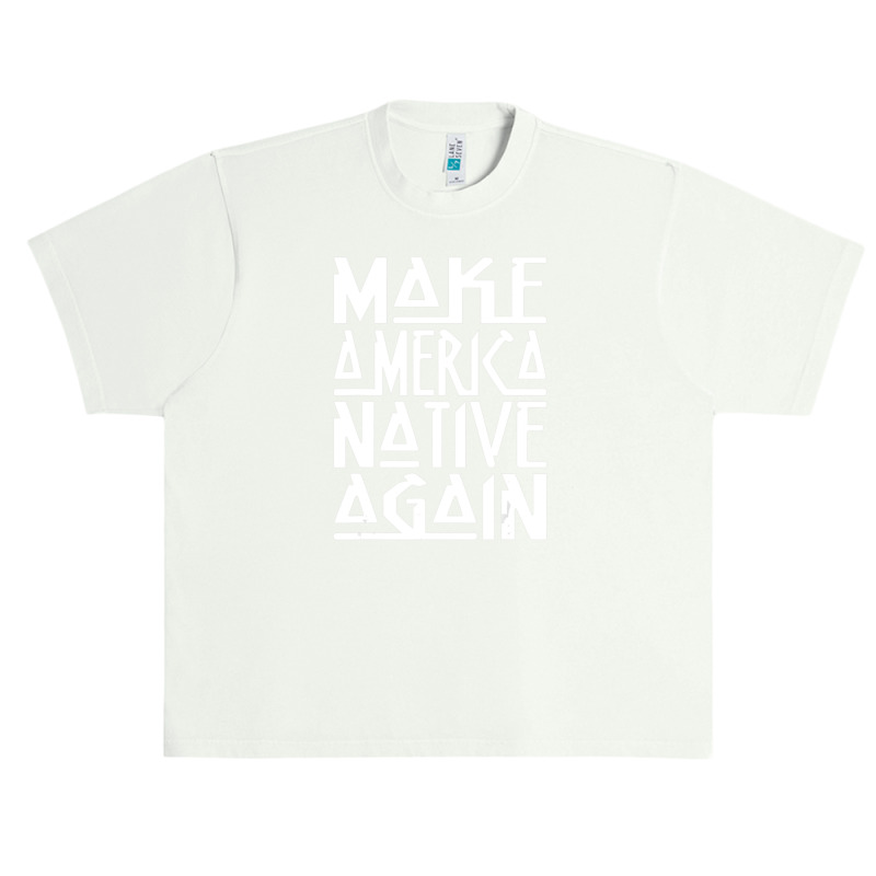 Make America Native Again Political Urban Heavy T-shirt by ChandraGay | Artistshot