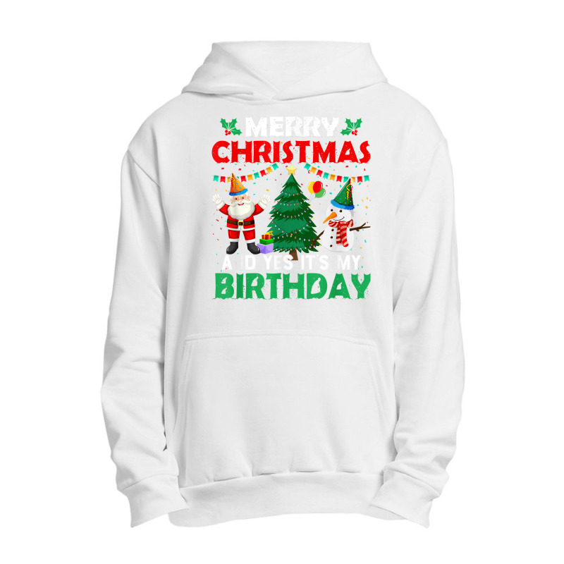 Merry Christmas And Yes It's My Birthday T Shirt Urban Pullover Hoodie | Artistshot