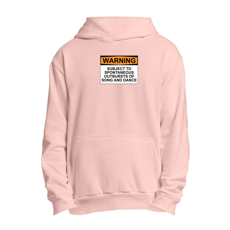 Warning Subject To Spontaneous Outbursts Of Song And Dance Urban Pullover Hoodie | Artistshot