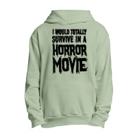 I Would Totally Survive In A Horror Movie Urban Pullover Hoodie | Artistshot