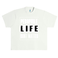 Pedophiles Life Dont Matter Urban Heavy T-shirt | Artistshot