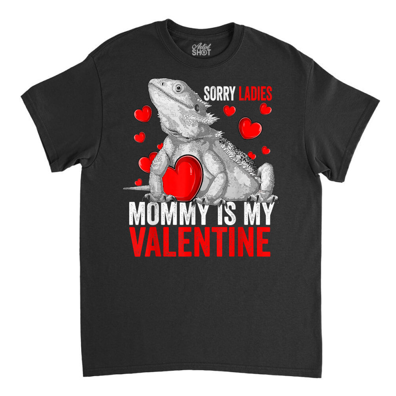 Sorry Ladies Mommy Is My Valentine Bearded Dragon Rescue T Shirt Classic T-shirt by ayedencoplon | Artistshot