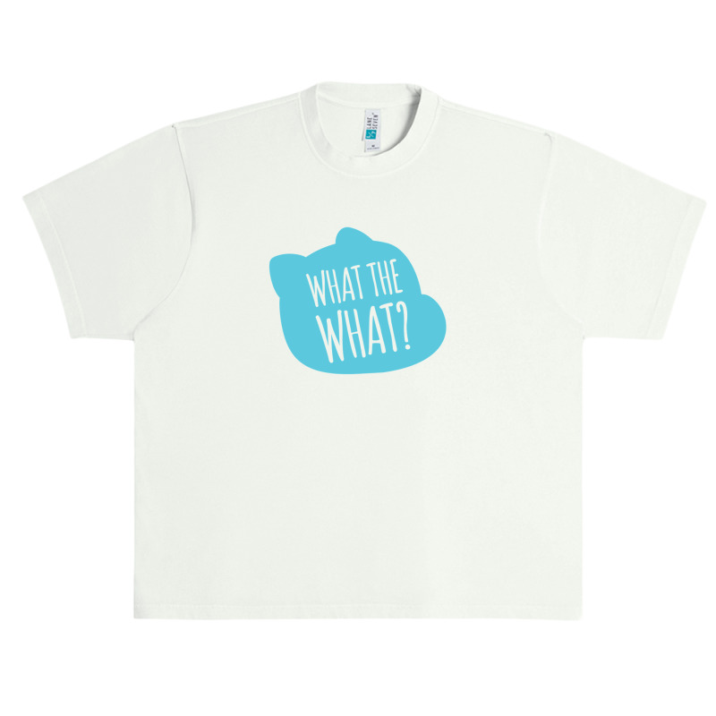 What The What Gift Urban Heavy T-shirt | Artistshot