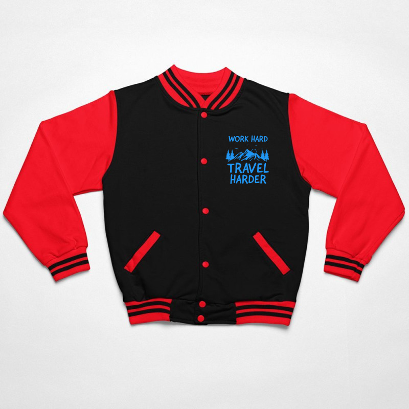 Traveling T  Shirt Work Hard Travel Harder T  Shirt (2) Bomber Jacket | Artistshot