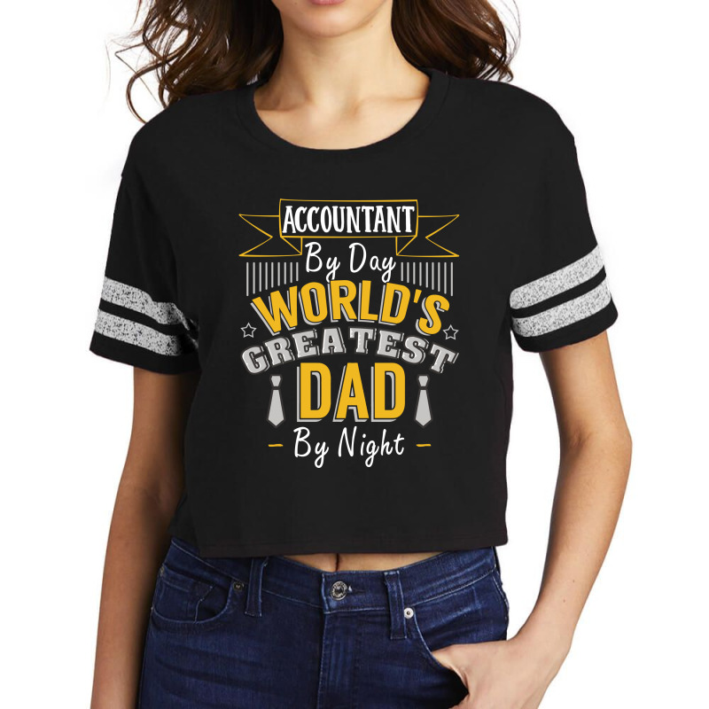 Accountant By Day World's Createst Dad By Night T Shirt Scorecard Crop Tee | Artistshot