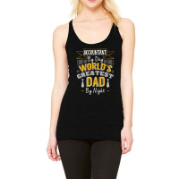 Accountant By Day World's Createst Dad By Night T Shirt Racerback Tank | Artistshot