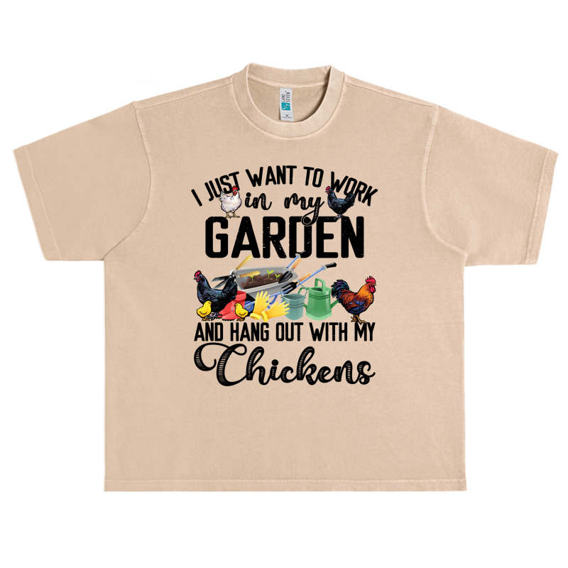 Chicken I Just Want To Work In My Garden Hang Out With My Chickens 70  Urban Heavy T-shirt by coolquirrell | Artistshot