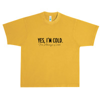 Yes I'm Always Cold Urban Heavy T-shirt | Artistshot