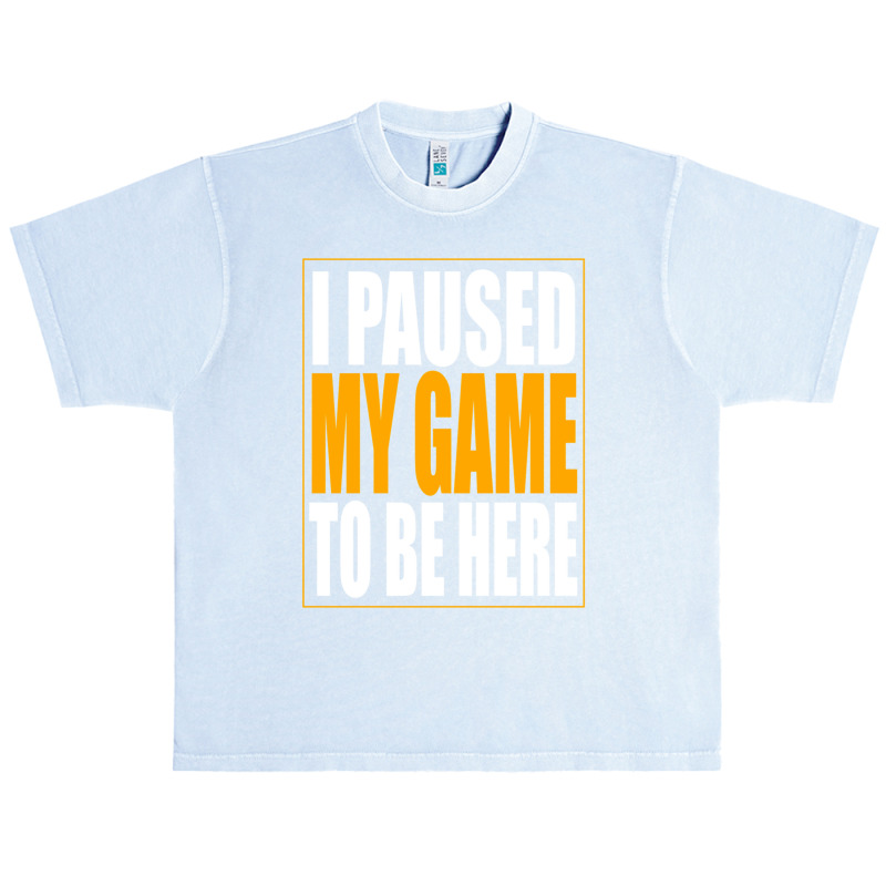 I Paused My Game Urban Heavy T-shirt by MONIQUEWORTH | Artistshot