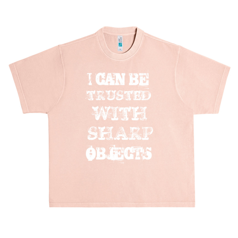 I Can Be Trusted With Sharp Objects Urban Heavy T-shirt | Artistshot