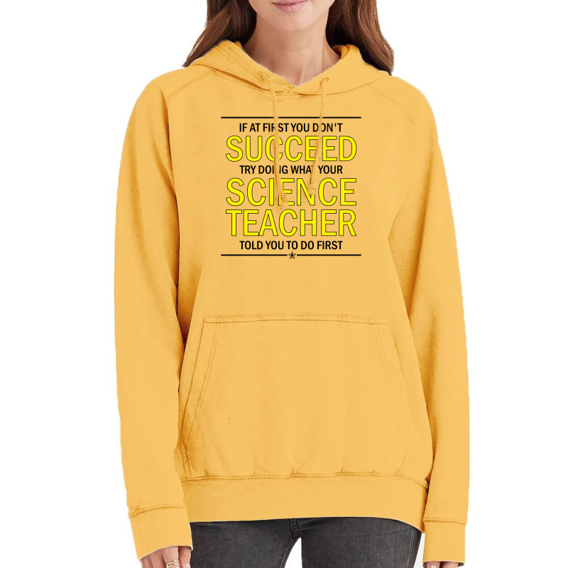 If At First You Don't Succeed Try Doing What Your Science Teacher Told You To Do First Vintage Hoodie | Artistshot