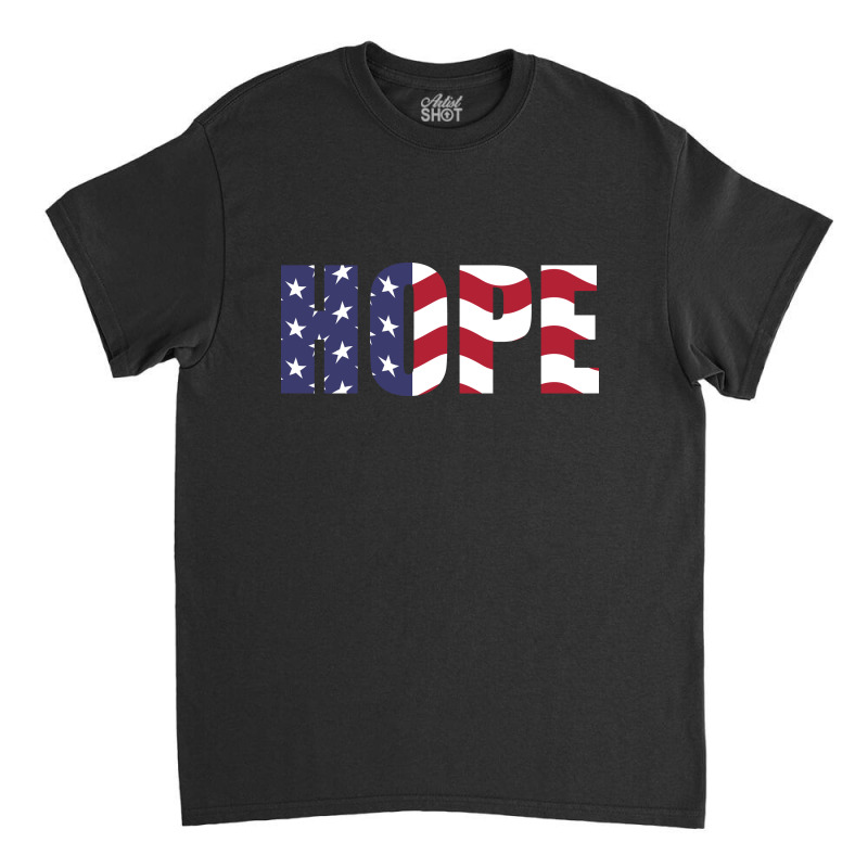 Hope Independence Day Classic T-shirt by DTFDOT | Artistshot