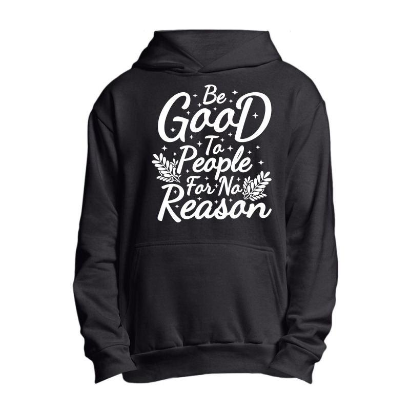 Be Good For No Reason Urban Pullover Hoodie by bimobimo | Artistshot