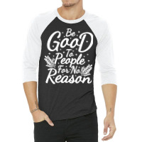 Be Good For No Reason 3/4 Sleeve Shirt | Artistshot