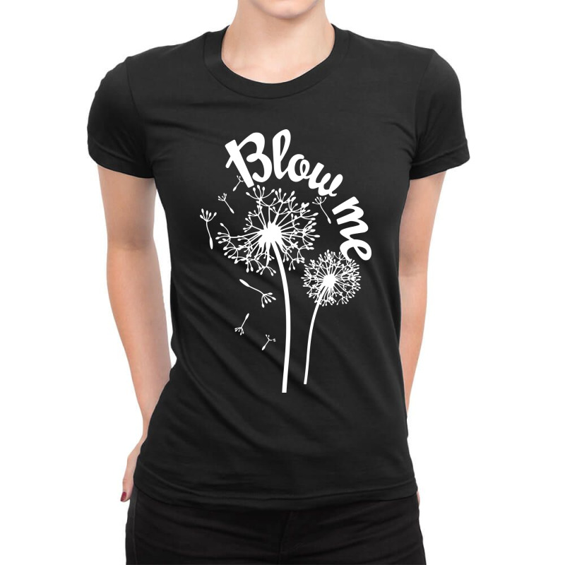 Blow Me Dandelion Ladies Fitted T-Shirt by bimobimo | Artistshot